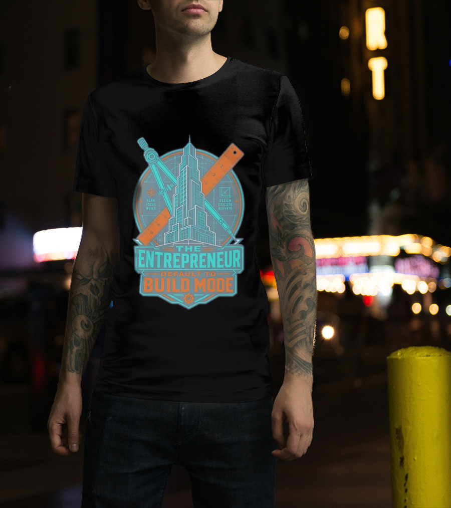 The Entrepreneur Plan Focus Build Execute Elevate Default To Build Mode T-Shirt
