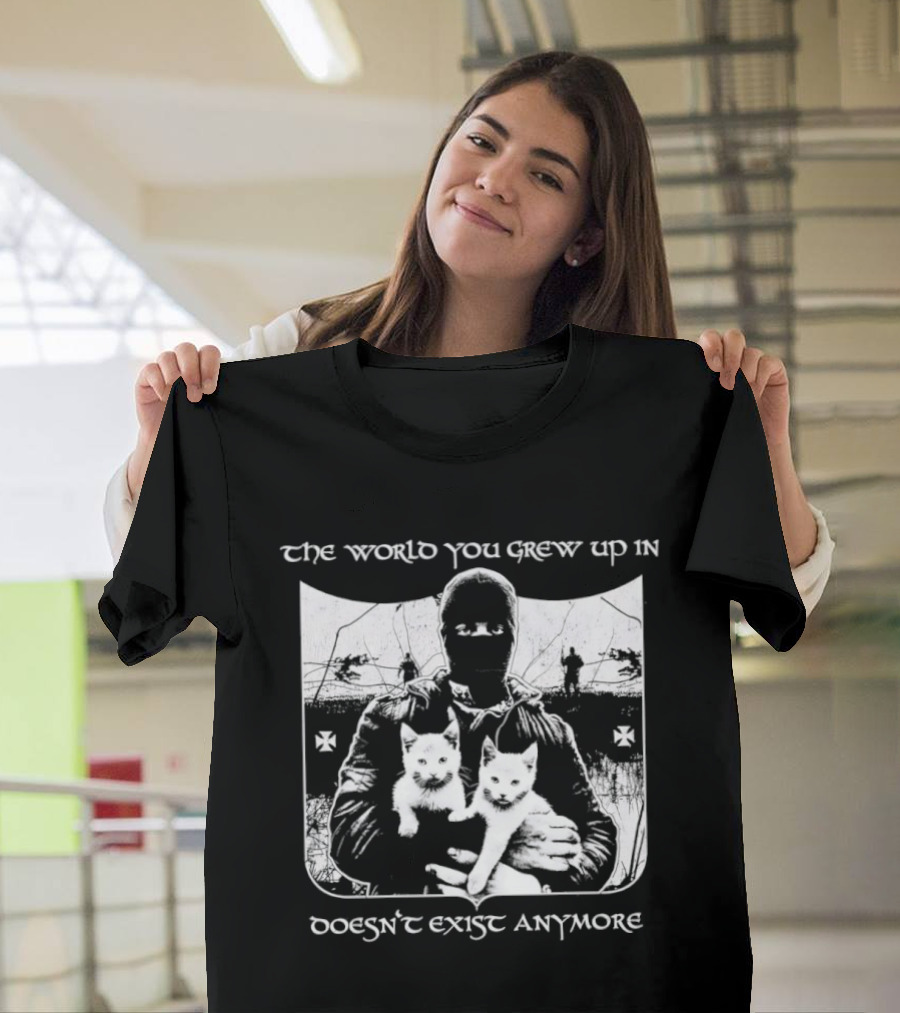 The World You Grew Up In Doesn't Exist Anymore Cats Image T-Shirt
