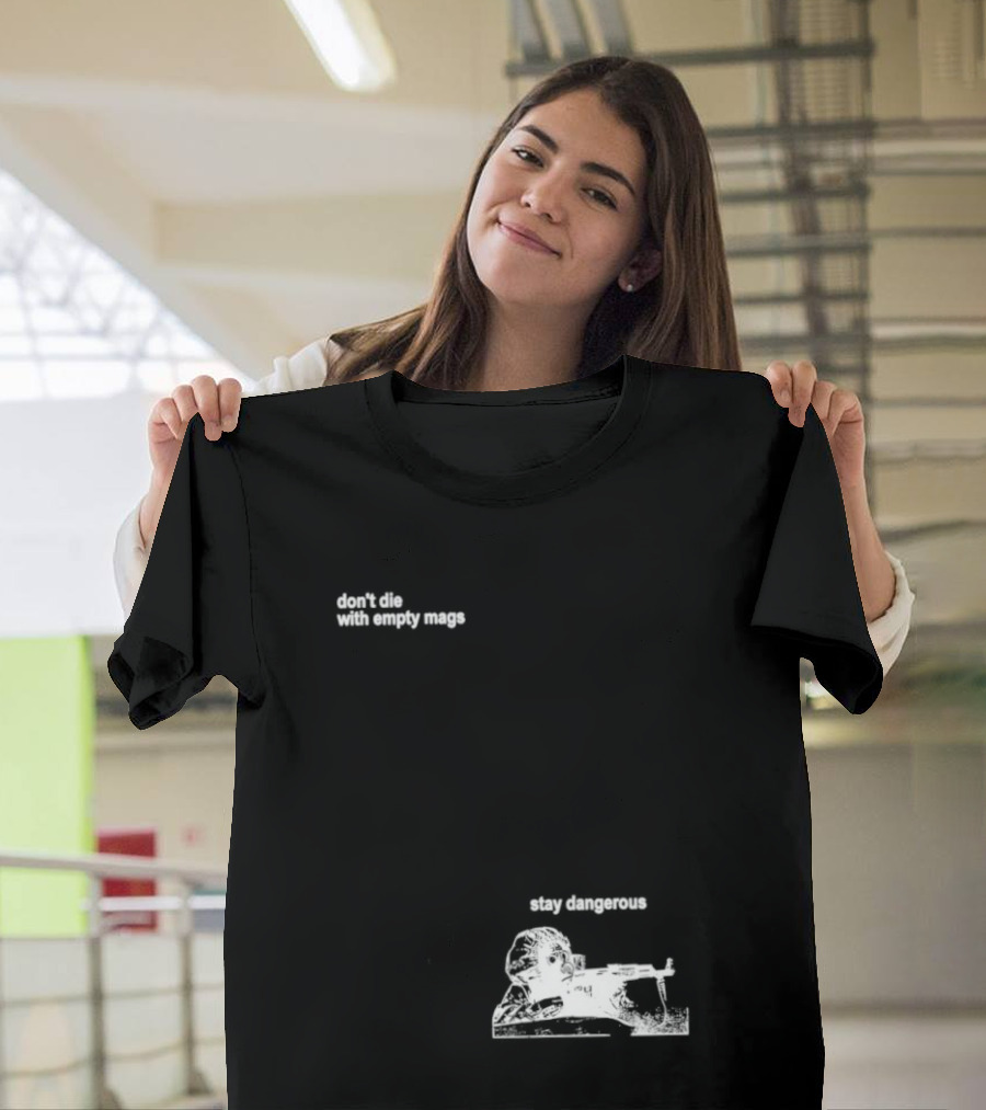 Soldier Don't Die Stay Dangerous Tactical Motivation T-Shirt