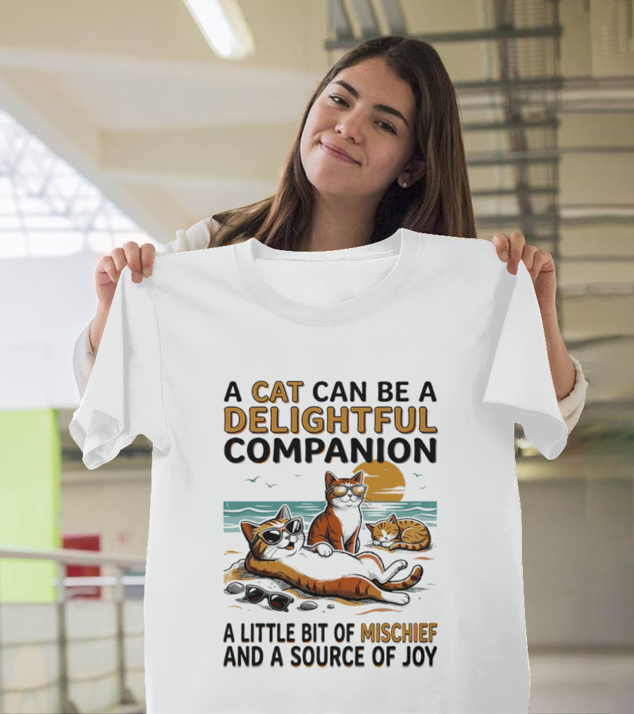 A Cat Can Be A Delightful Companion A Little Bit Of Mischief And A Source Of Joy T-Shirt