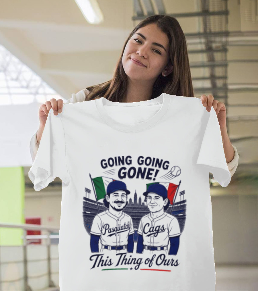 Going Going Gone Baseball Theme Pasquatch And Cags This Thing Of Ours T-Shirt