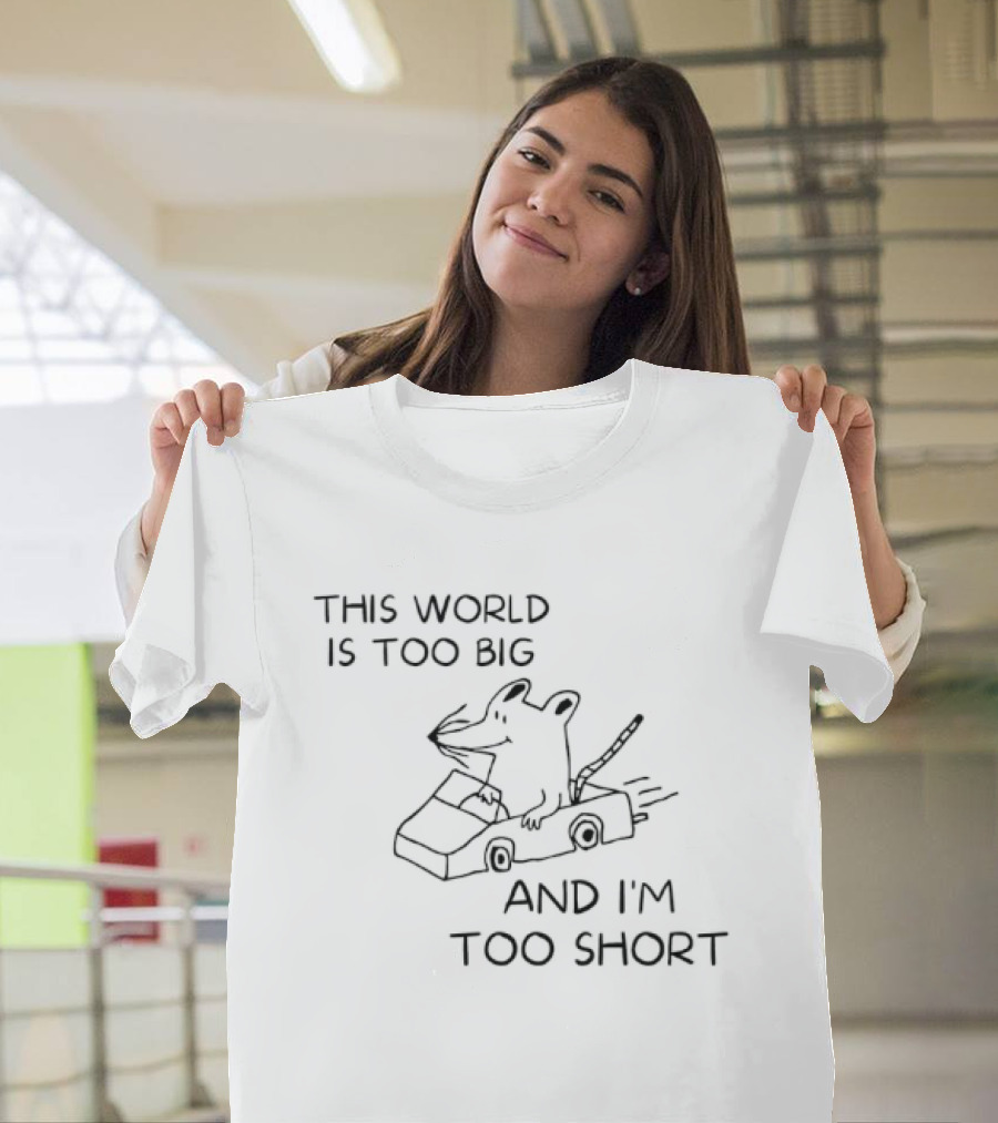 This World Is Too Big And I'm Too Short Dog In Car T-Shirt