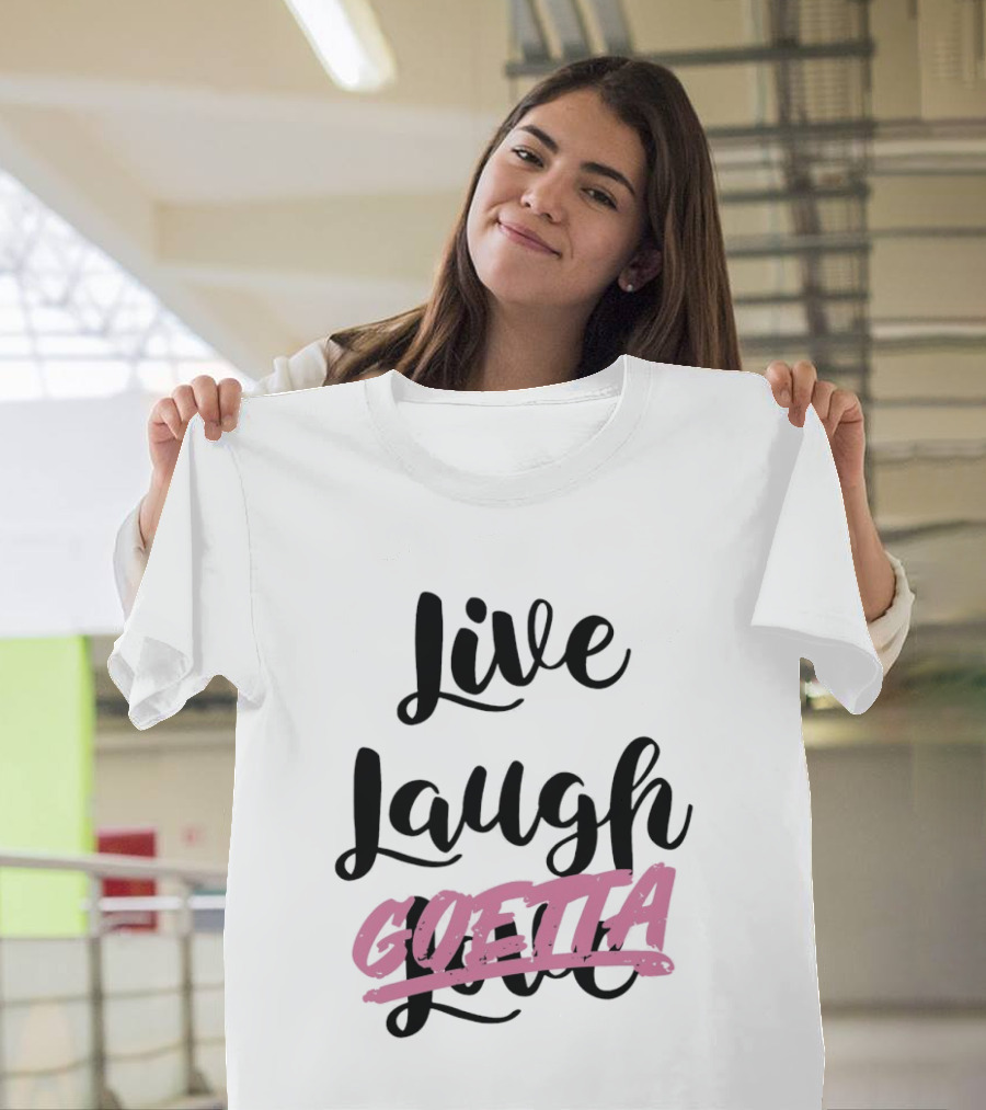 Live Laugh Goetta Crossed Out Over Live Laugh Love Cursive Lettering T-Shirt