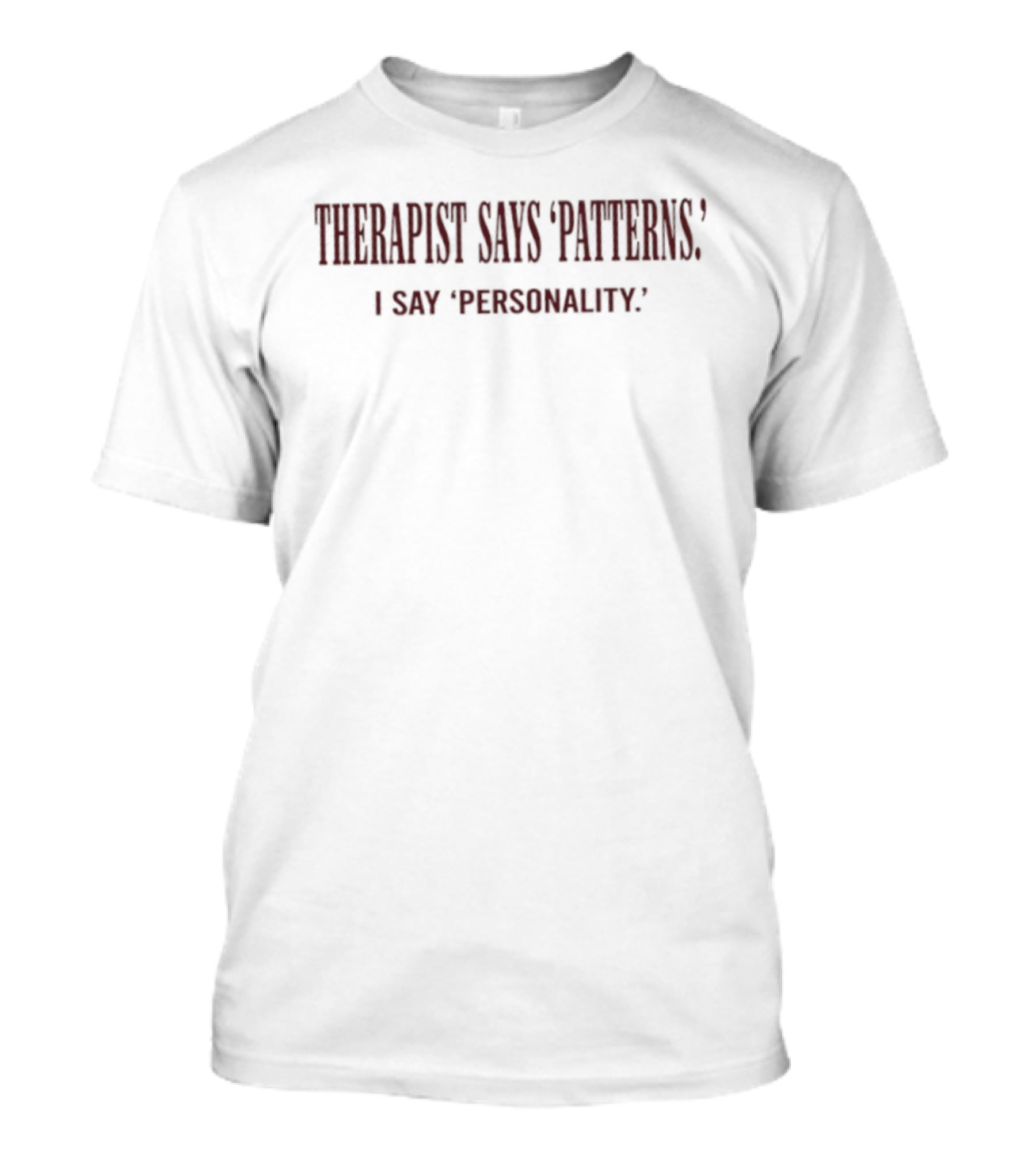 Therapist Says Patterns I Say Personality T-Shirt