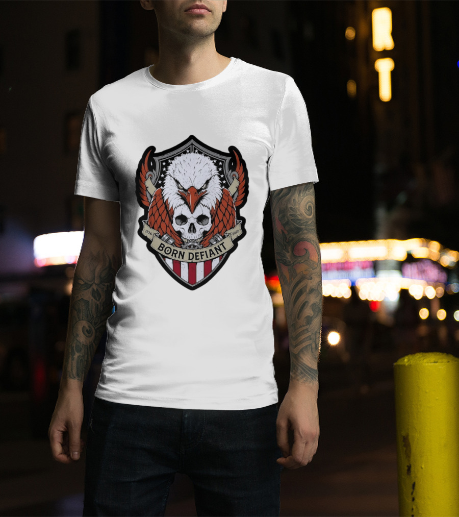 Born Defiant Eagle Skull American Flag Shield 1776 2026 T-Shirt