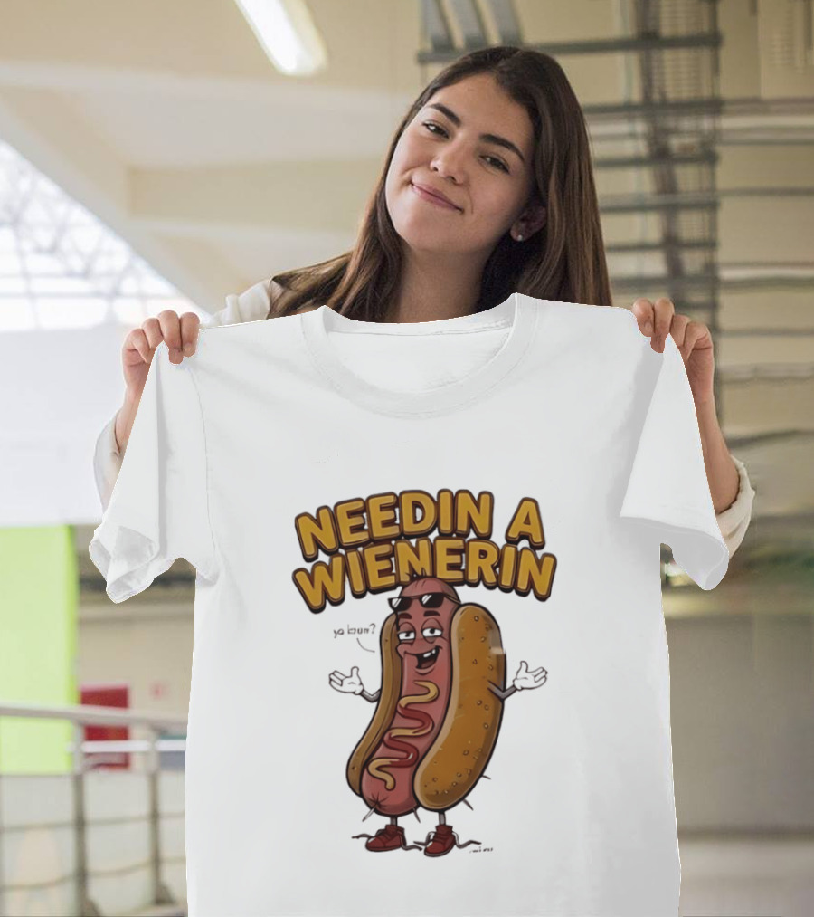 Needin A Wienerin Hot Dog Food Wiener Funny Sausage With Sunglasses T-Shirt