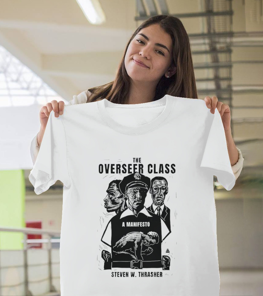 The Overseer Class A Manifesto Steven W Thrasher T-Shirt