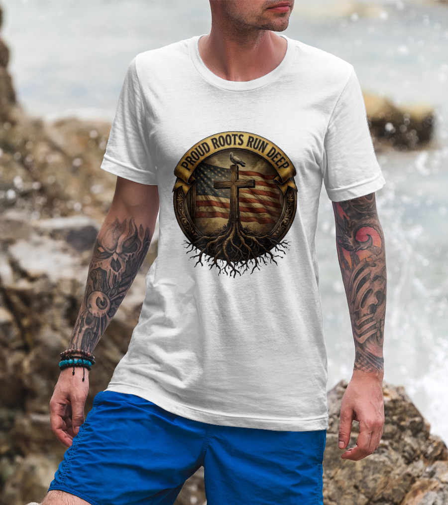 Proud Roots Run Deep Cross Dove American Flag Roots T-Shirt