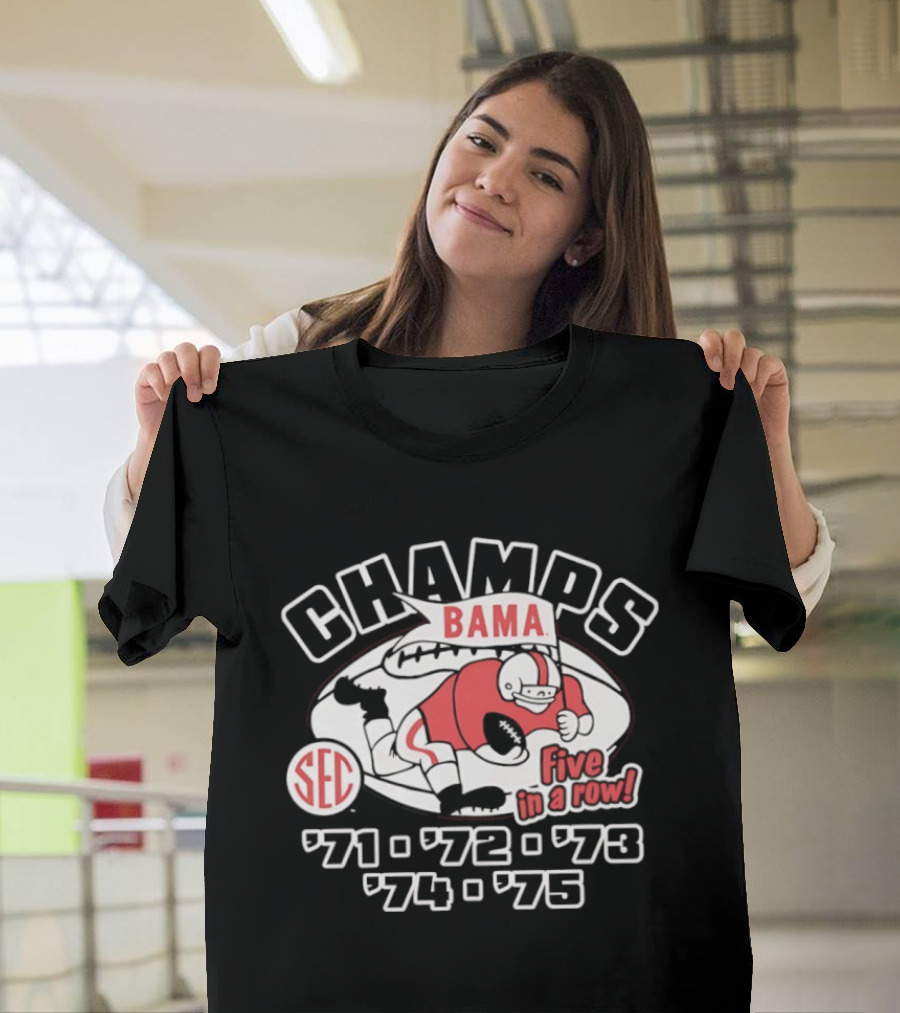 Champs Bama Five In A Row SEC '71 '72 '73 '74 '75 T-Shirt