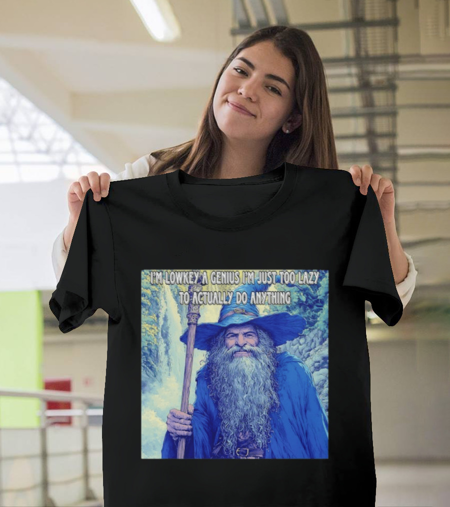 I'm Lowkey A Genius I'm Just Too Lazy To Actually Do Anything Wizard Fantasy Waterfall T-Shirt