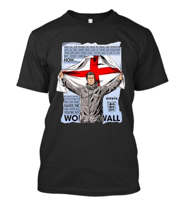 Liam Gallagher Oasis Lyrics You're My Wonderwall England Flag T-Shirt