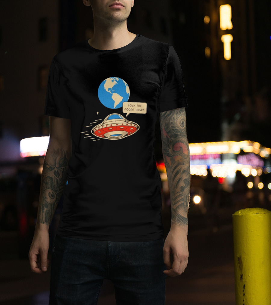 Lock The Doors Honey UFO Earth Alien Retro Cartoon T-Shirt
