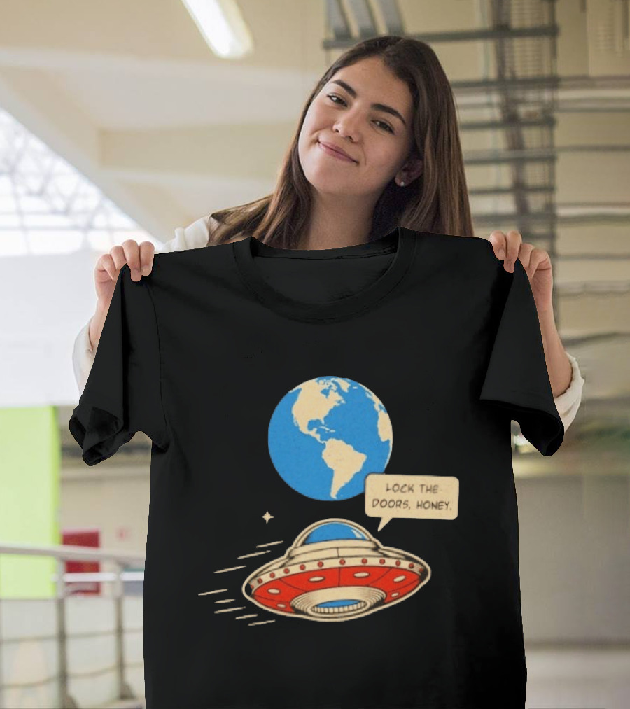Lock The Doors Honey UFO Earth Alien Retro Cartoon T-Shirt