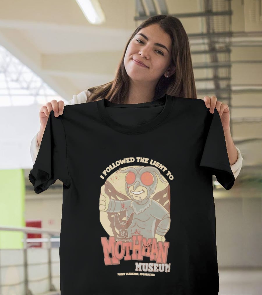 I Followed The Light To Mothman Museum Point Pleasant Appalachia T-Shirt