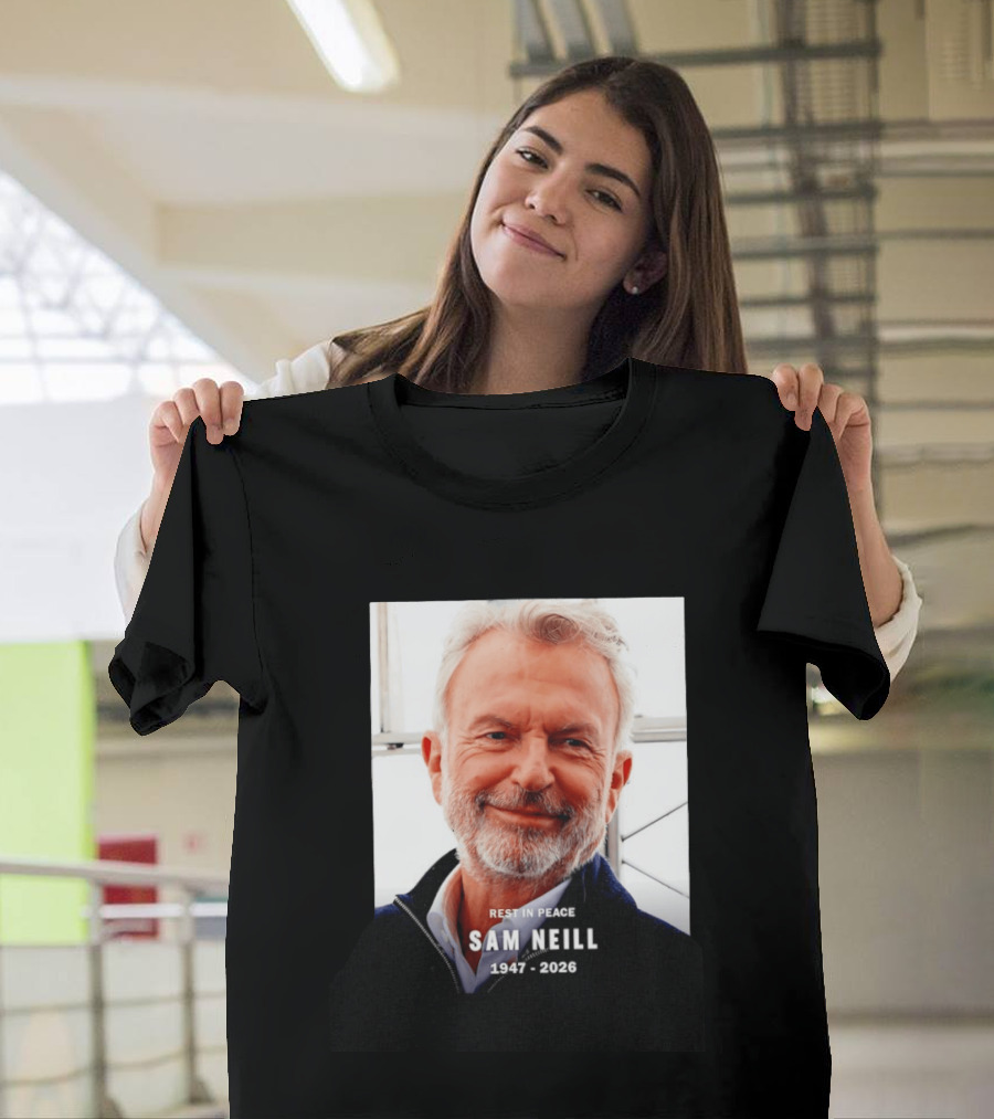 Rest In Peace Sam Neill 1947 2026 T-Shirt