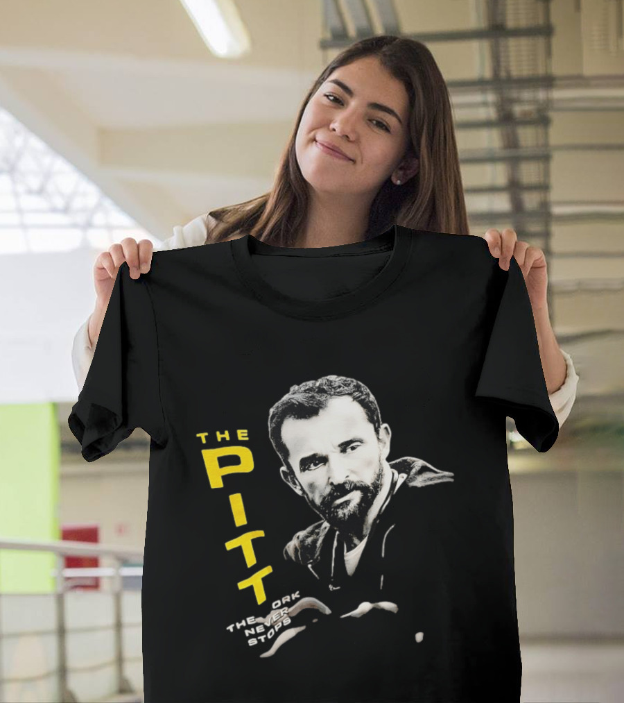 The Pitt The Work Never Stops Medical Drama Series T-Shirt