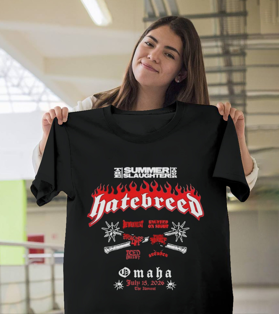 Hatebreed Summer Slaughter Tour Omaha July 25 2026 Flames Flyer The Admiral T-Shirt
