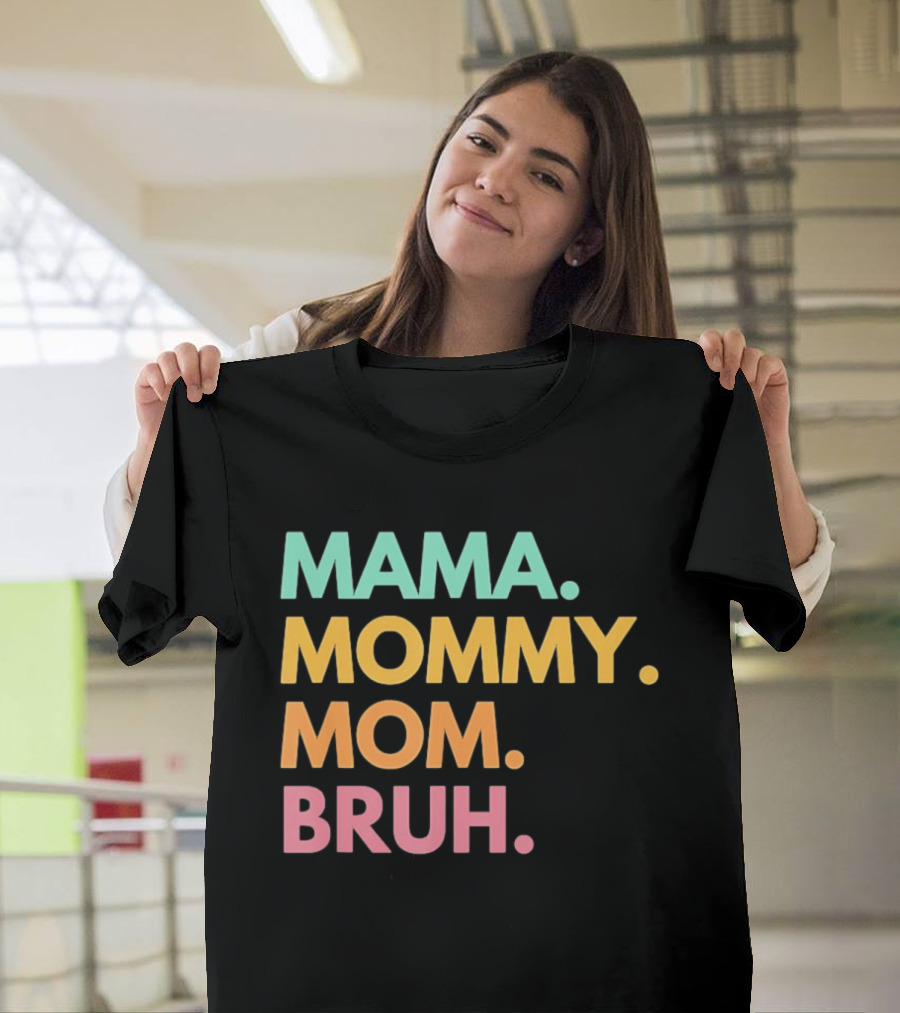 Mama Mommy Mom Bruh Mother's Day Multicolor Text Fun Mother's Day T-Shirt