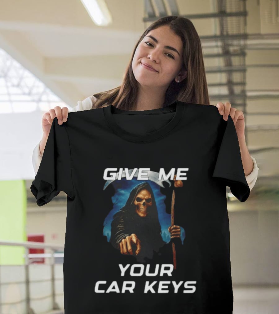 Give Me Your Car Keys Grim Reaper Skeleton Halloween Costume T-Shirt