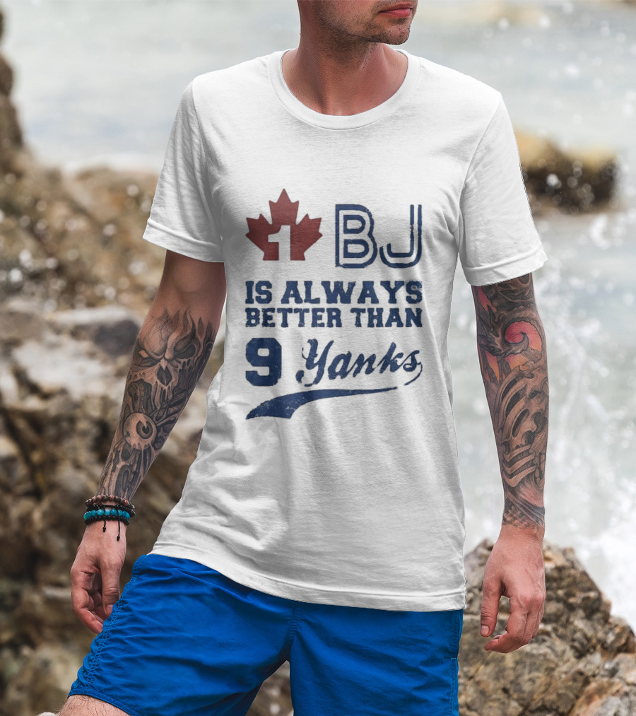 BJ Is Always Better Than 9 Yanks Canada Leaf T-Shirt