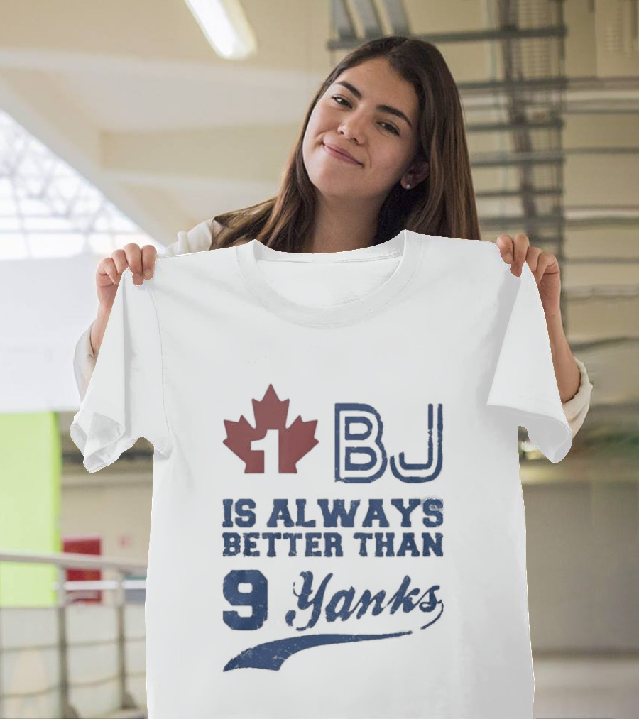 BJ Is Always Better Than 9 Yanks Canada Leaf T-Shirt