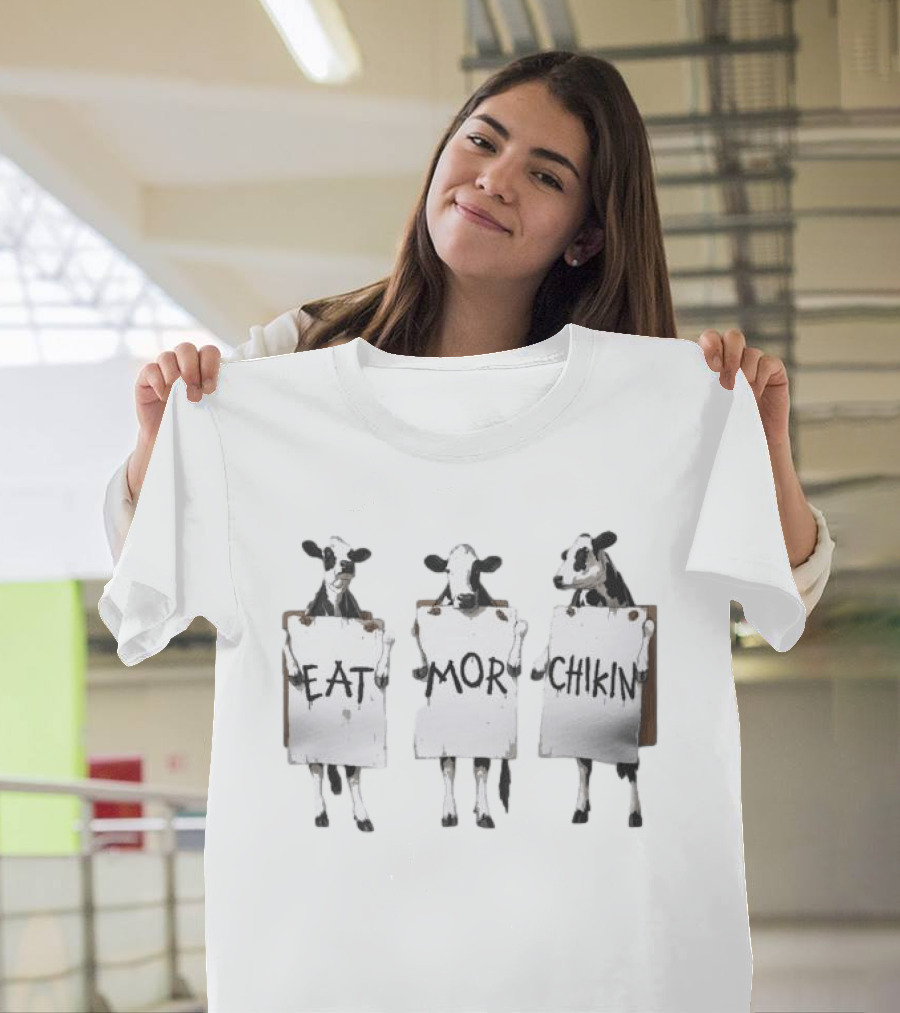 Cow Eat Mor Chikin Funny Cows With Signs T-Shirt