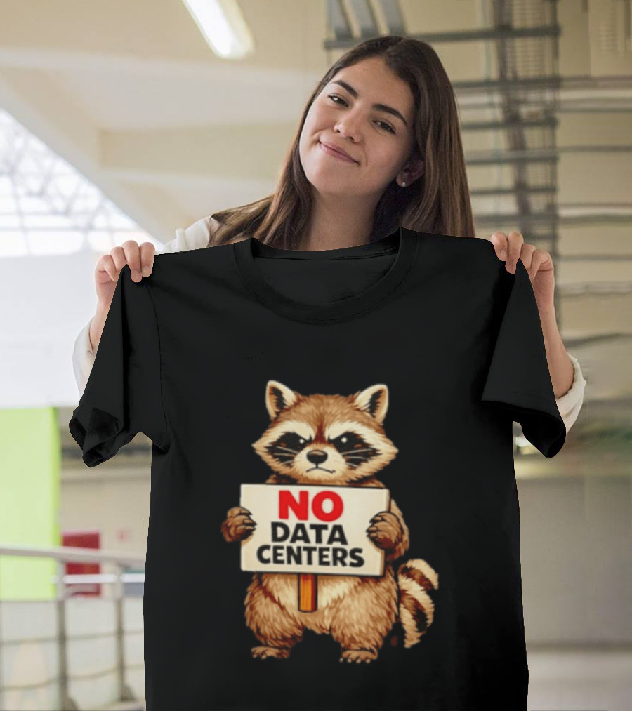 Raccoon Holding No Data Centers Sign Anti Tech Message T-Shirt