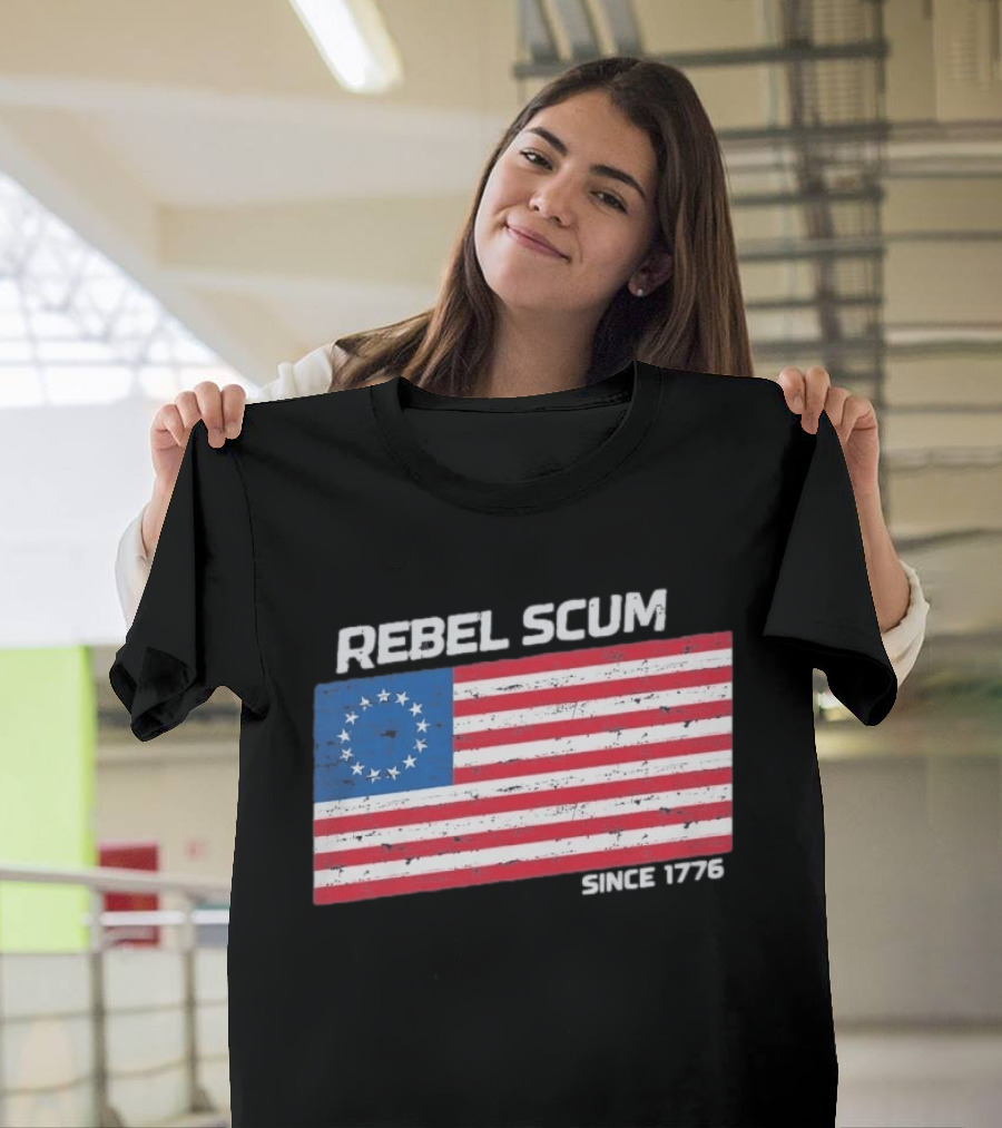Rebel Scum Since 1776 Betsy Ross Flag T-Shirt