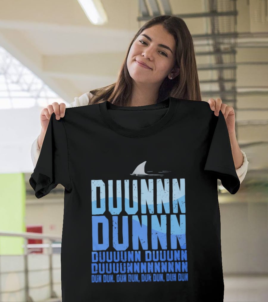 Shark Duunn Dun Duunnn Duunnn Duunnnn Duunnnnnnnn Dun Dun Dun Dun Dun Dun Dun Dun T-Shirt