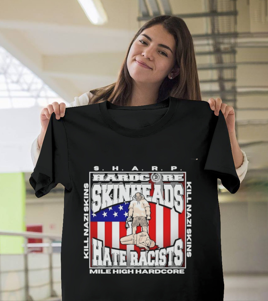 S.H.A.R.P. Kill Nazi Skins Hate Racists Mile High Hardcore American Flag T-Shirt
