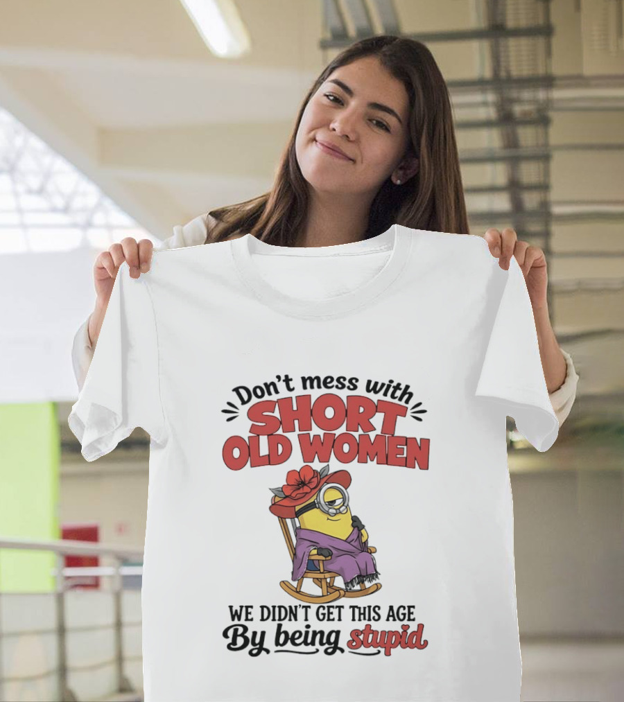 Don't Mess With Short Old Women We Didn't Get This Age By Being Stupid Minion In Rocking Chair With Hat And Glasses T-Shirt