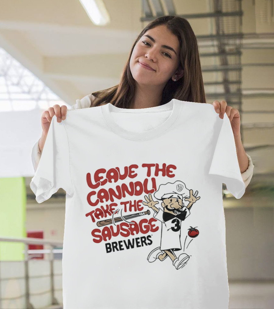 Leave The Cannoli Take The Sausage Brewers Baseball Character With Bat And Tomato T-Shirt