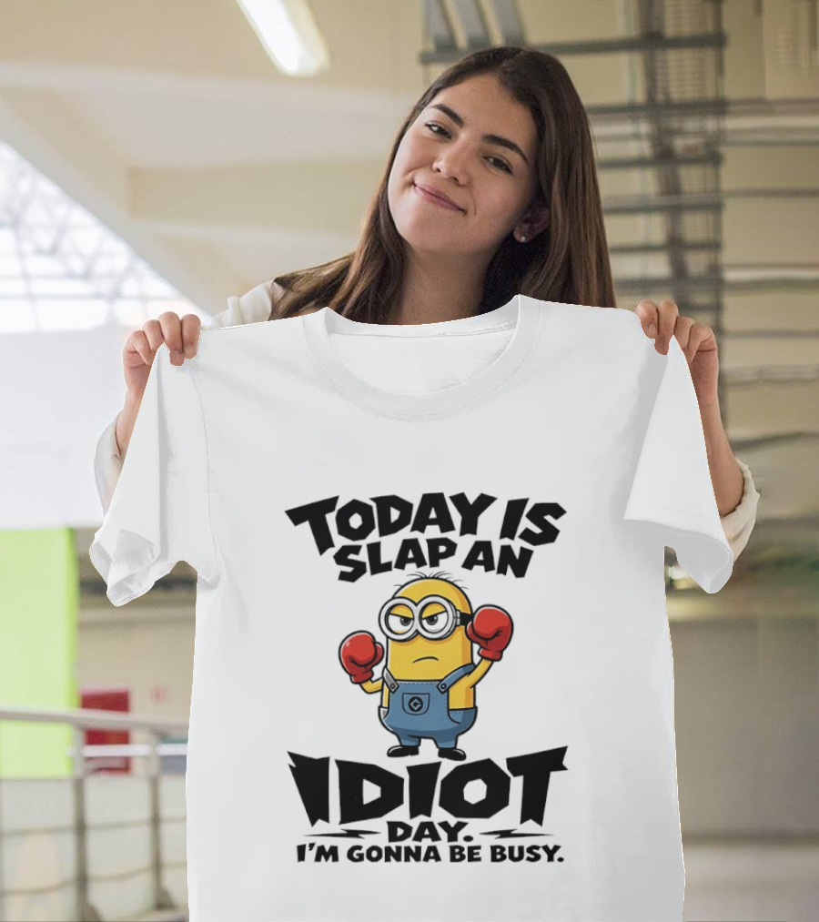 Today Is Slap An Idiot Day I'm Gonna Be Busy Minion Boxing Gloves T-Shirt