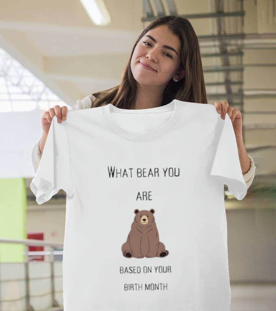 What Bear You Are Based On Your Birth Month Bear Chart T-Shirt