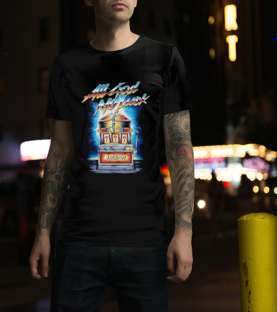 All God No Luck Jackpot Slot Machine Gambling Seven Sevens T-Shirt
