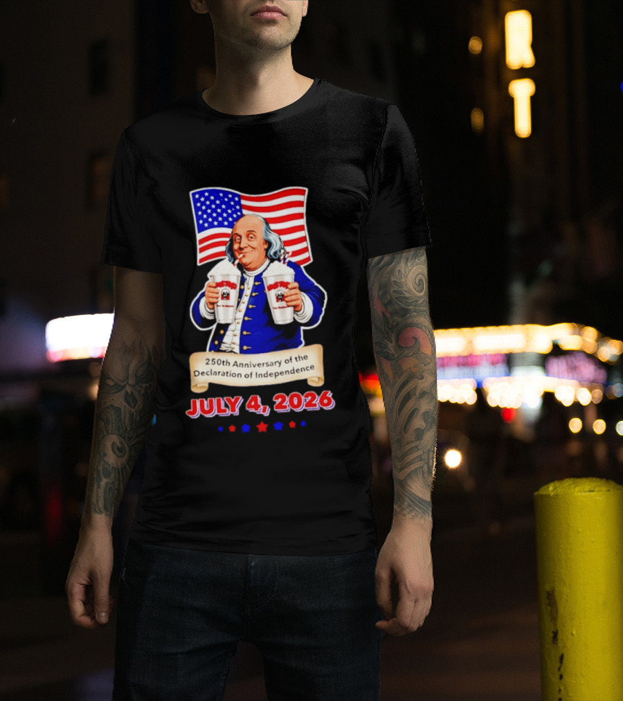 Benjamin Franklin July 4 2026 250th Anniversary Of The Declaration Of Independence T-Shirt