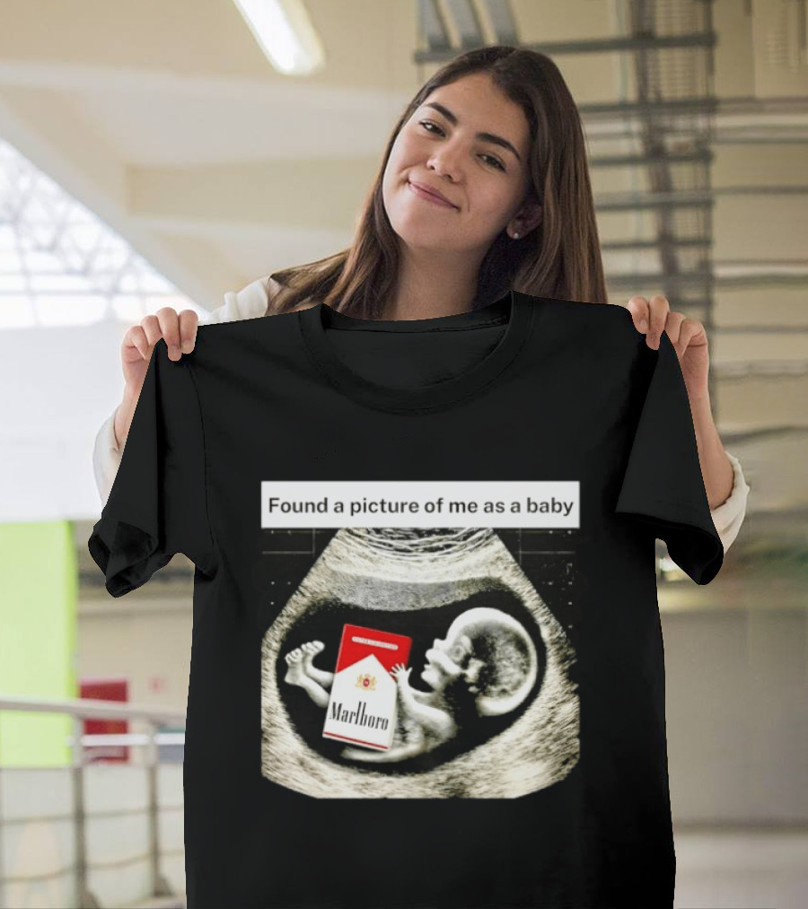 Found A Picture Of Me As A Baby Marlboro Ultrasound Humor T-Shirt