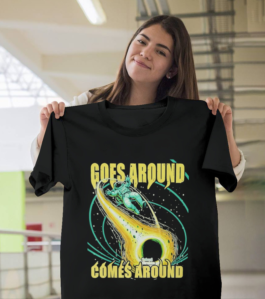 Goes Around Comes Around Astronaut Black Hole Space Adventure T-Shirt