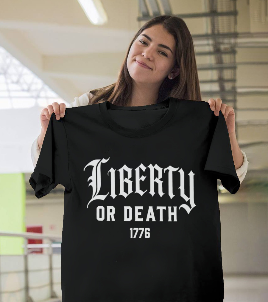 Liberty Or Death 1776 Patriotic Independence Revolution T-Shirt