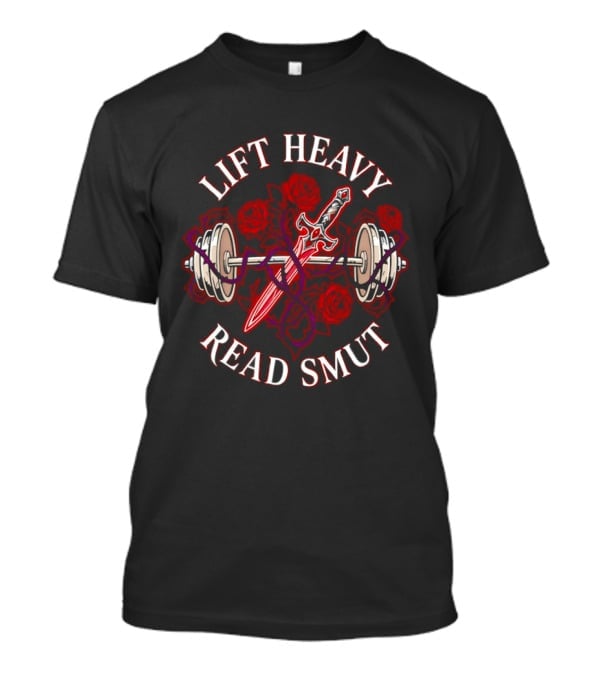 Lift Heavy Read Smut Sword And Barbell Roses T-Shirt