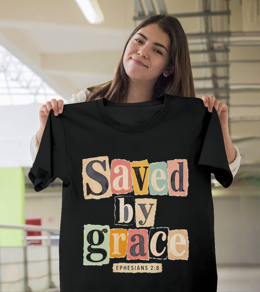 Saved By Grace Ephesians 2 8 Bible Verse Christian Faith T-Shirt