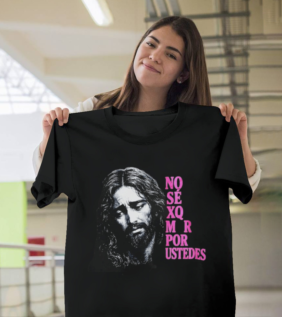 No Sé Xq Morí Por Ustedes Jesus Religious Black Pink T-Shirt