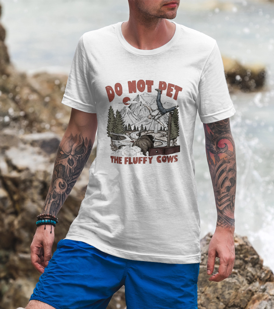 Do Not Pet The Fluffy Cows Bison National Park Humor Safety Warning T-Shirt