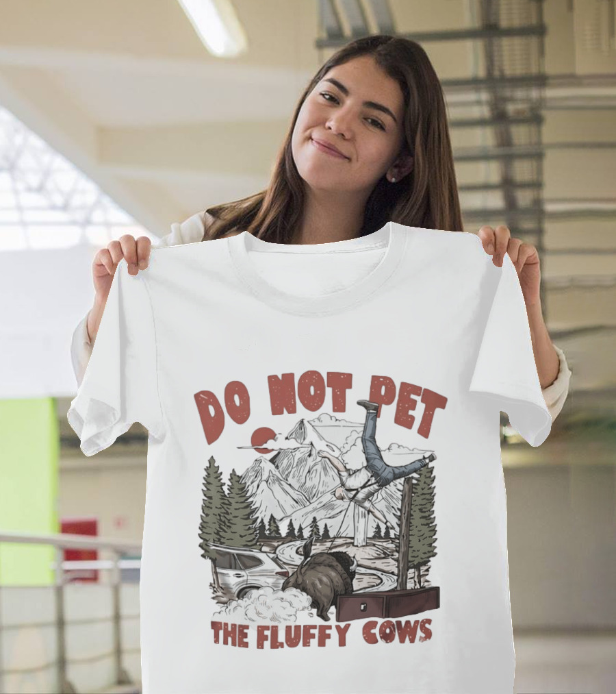Do Not Pet The Fluffy Cows Bison National Park Humor Safety Warning T-Shirt