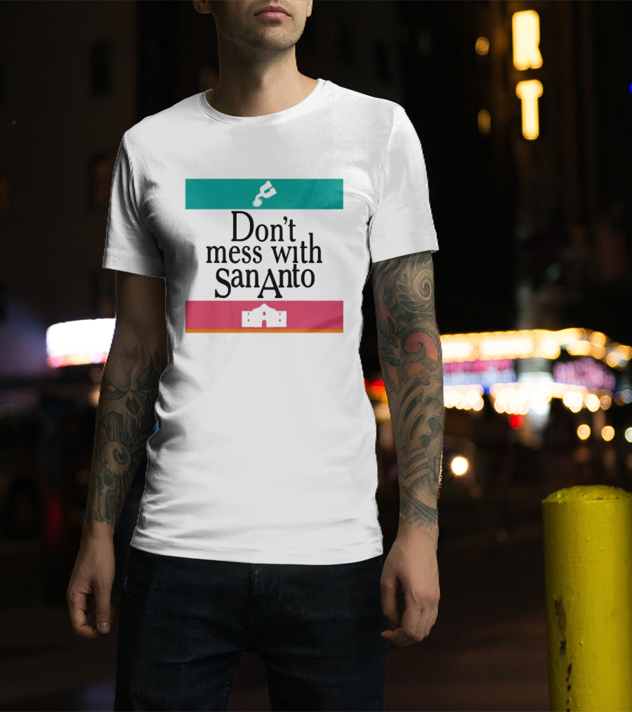 Don’t Mess With San Antonio Spurs T-Shirt