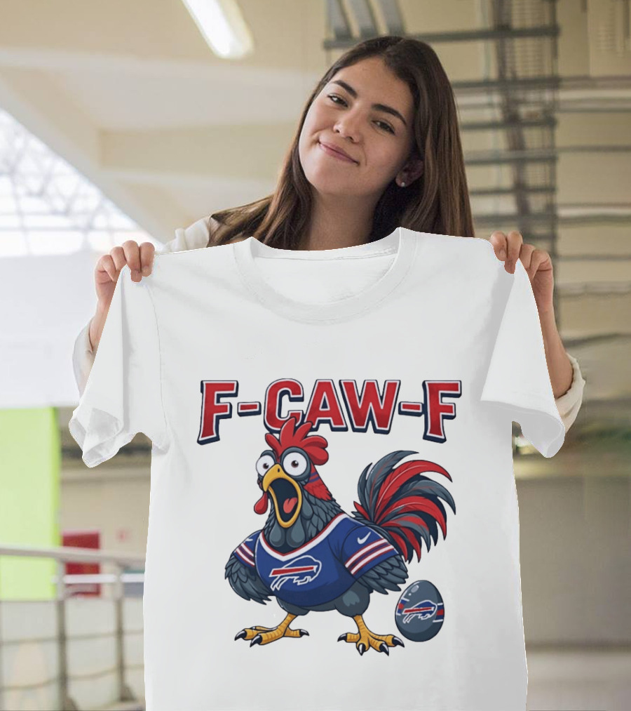 Buffalo Bills F Caw F Chicken Football Fan Rooster With Egg T-Shirt