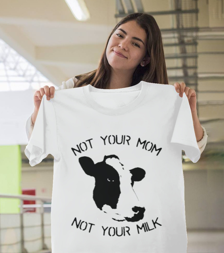 Not Your Mom Not Your Milk Cow T-Shirt