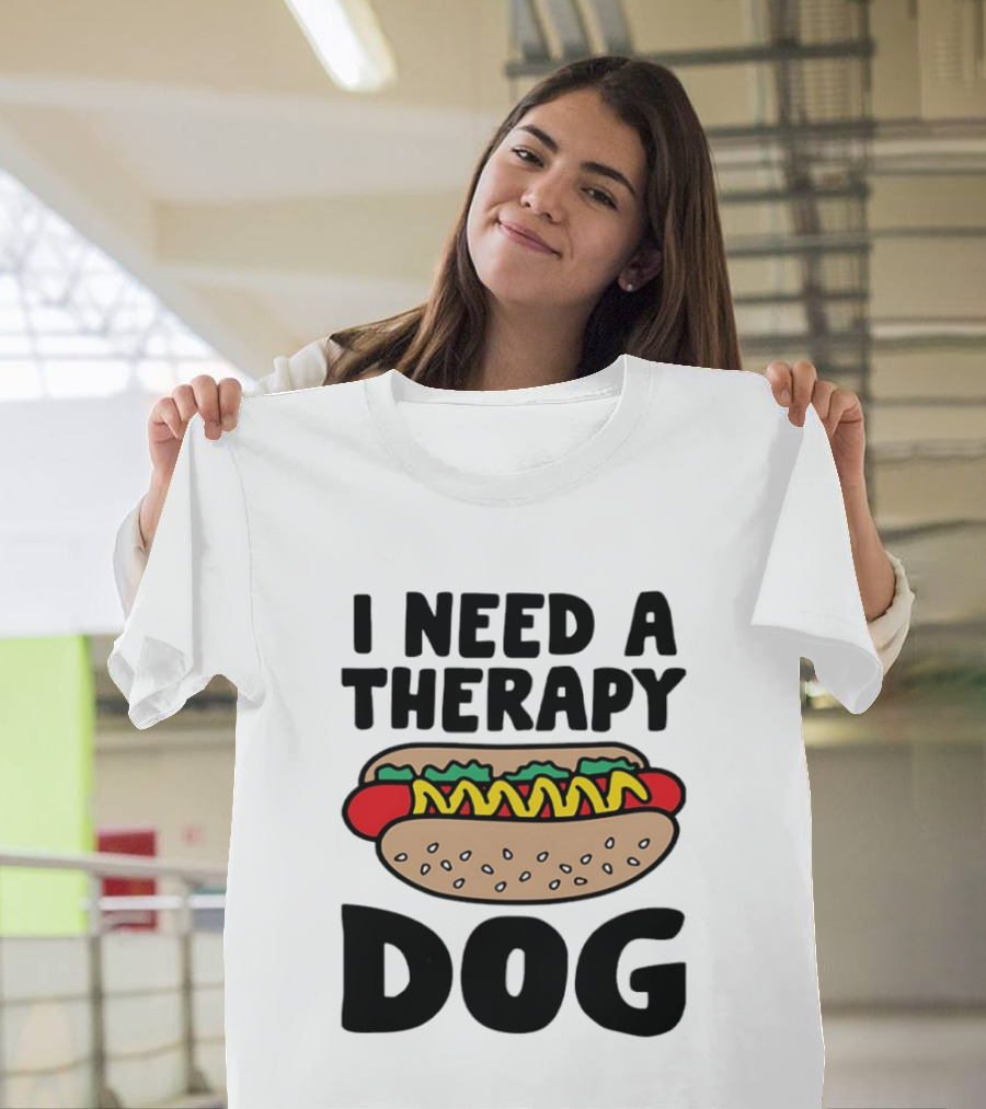 I Need A Therapy Hot Dog Food Pun T-Shirt