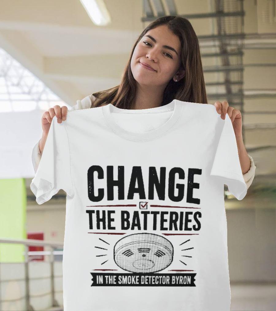Change The Batteries In The Smoke Detector T-Shirt
