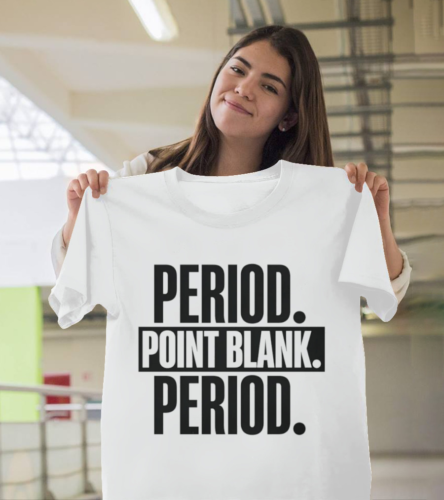 Period Point Blank Period T-Shirt